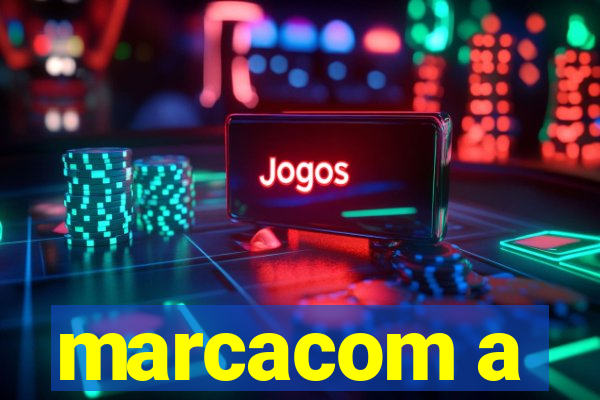 marcacom a