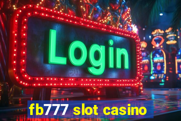 fb777 slot casino