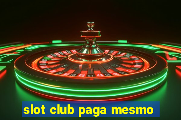 slot club paga mesmo