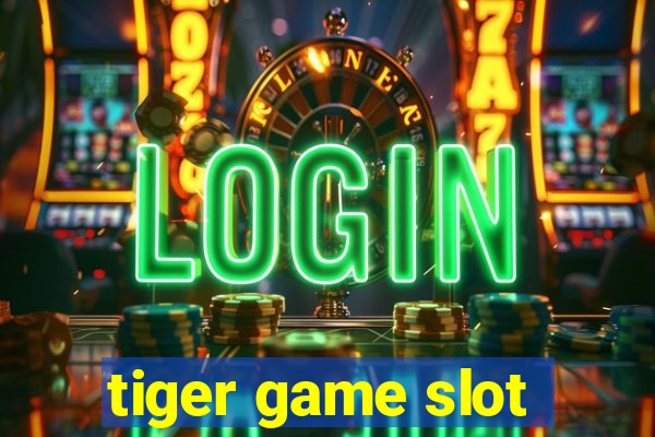 tiger game slot