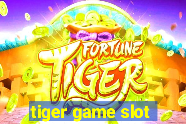 tiger game slot