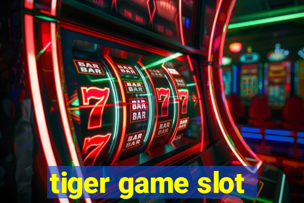 tiger game slot