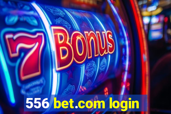 556 bet.com login