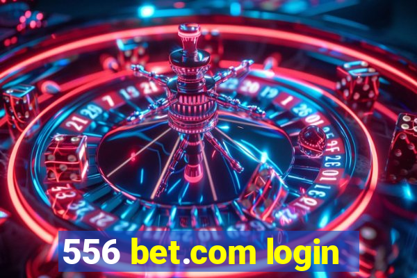 556 bet.com login