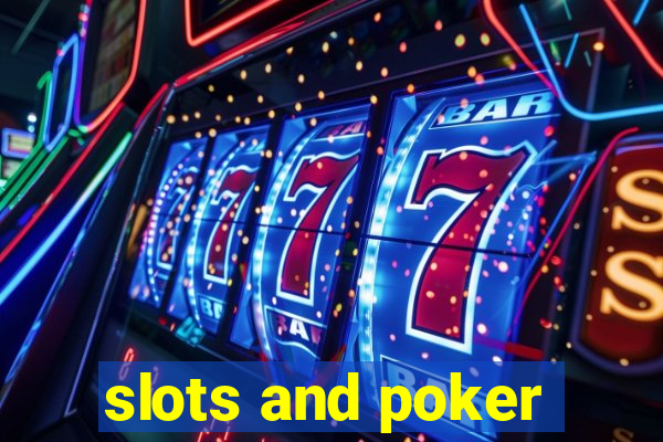 slots and poker