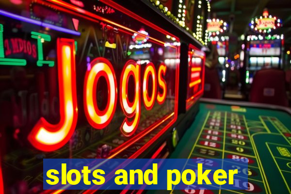 slots and poker