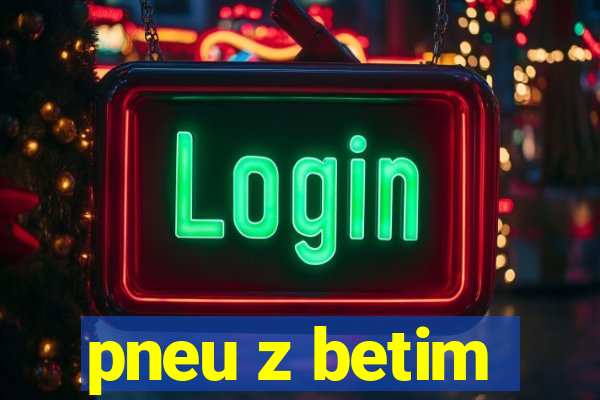 pneu z betim