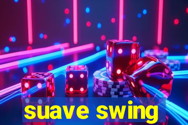 suave swing