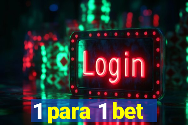 1 para 1 bet