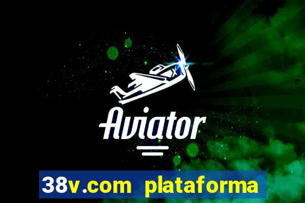 38v.com plataforma de jogos