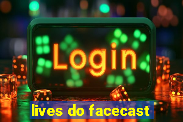 lives do facecast