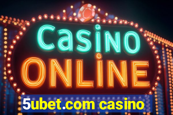 5ubet.com casino