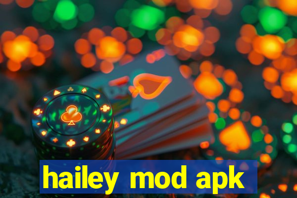 hailey mod apk