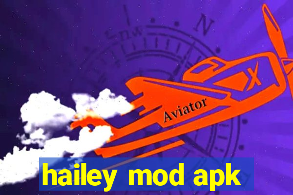 hailey mod apk