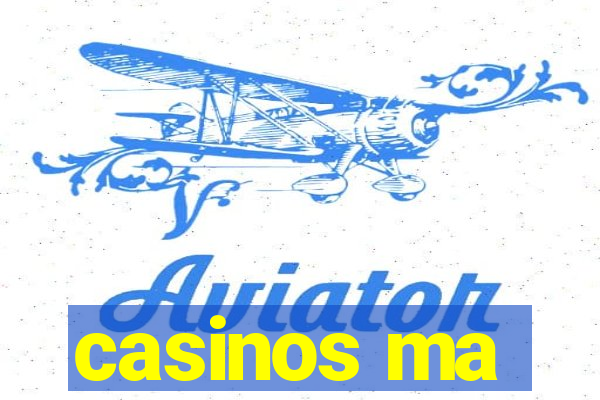 casinos ma