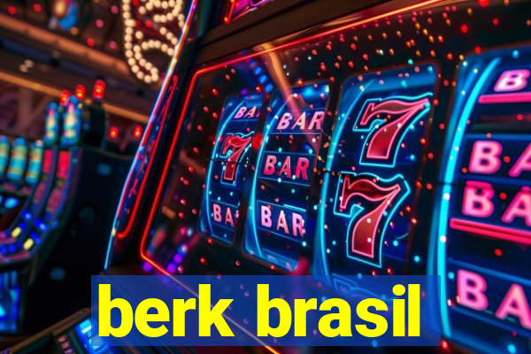 berk brasil