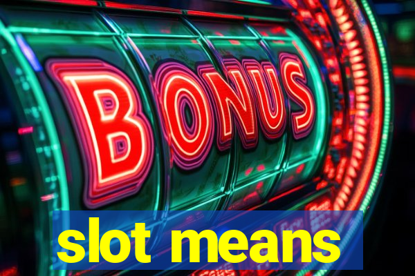 slot means