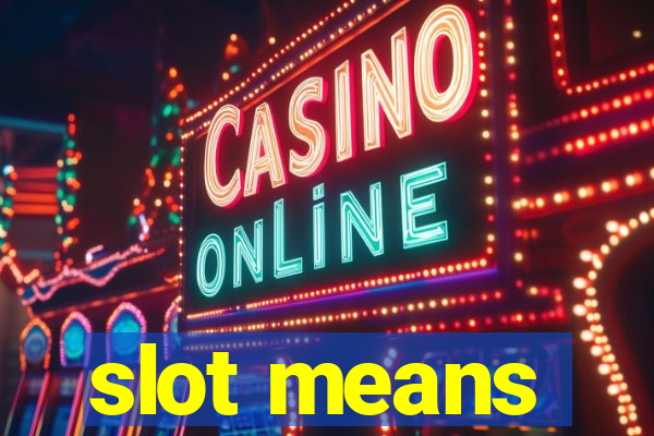 slot means