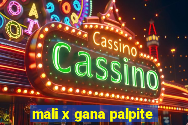 mali x gana palpite