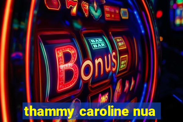 thammy caroline nua