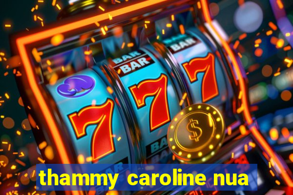 thammy caroline nua