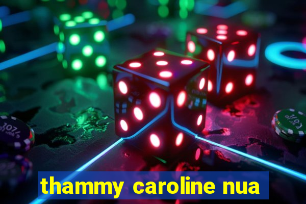 thammy caroline nua