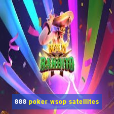 888 poker wsop satellites