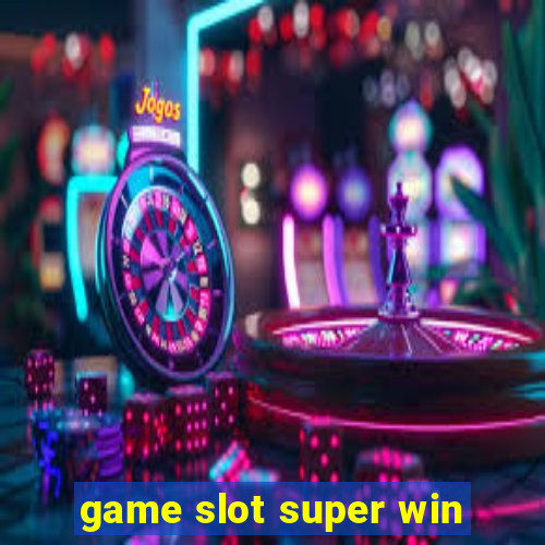 game slot super win