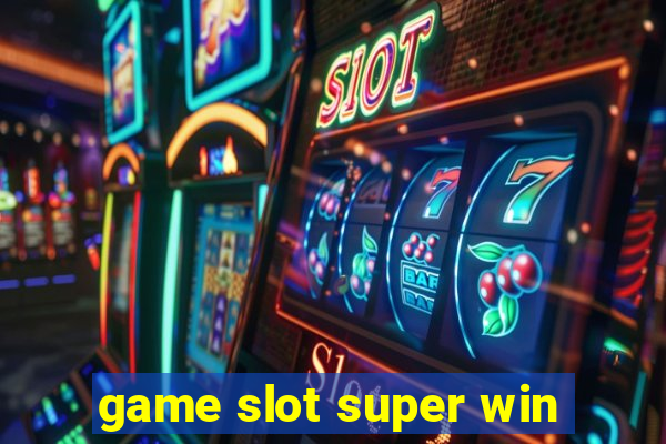 game slot super win