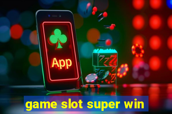 game slot super win