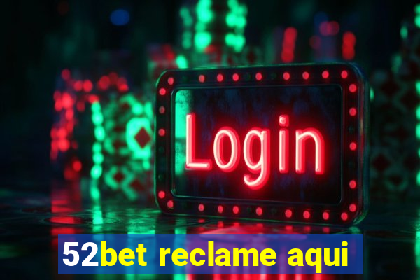 52bet reclame aqui