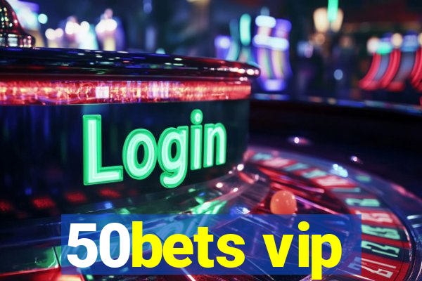 50bets vip