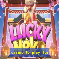 casino to play for real money