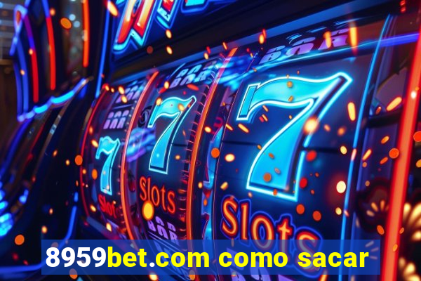 8959bet.com como sacar