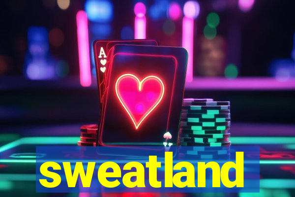 sweatland