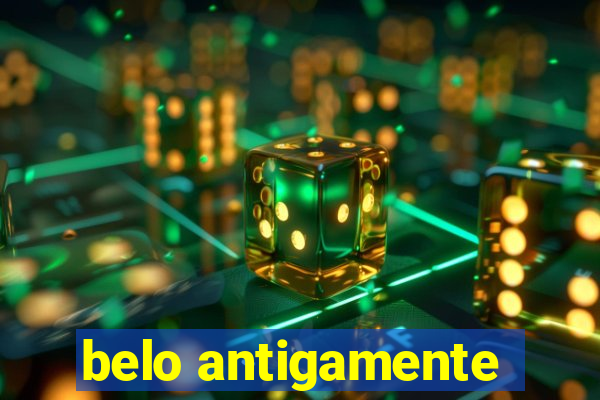 belo antigamente