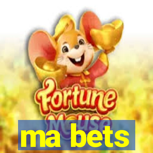 ma bets