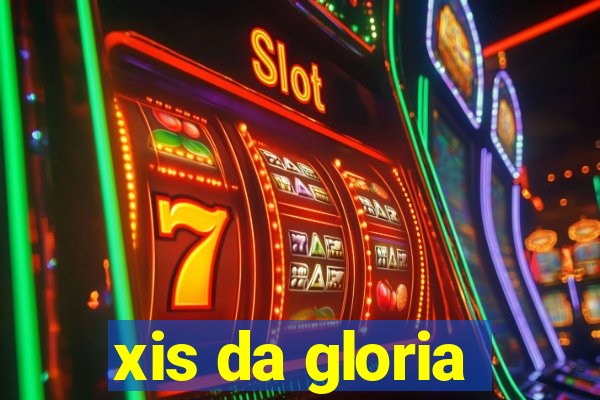 xis da gloria