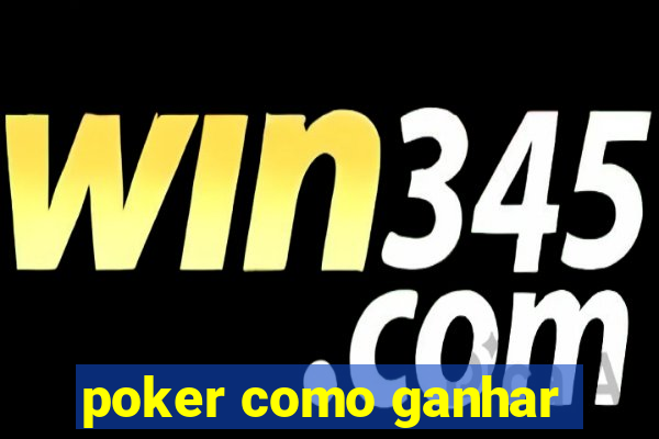 poker como ganhar