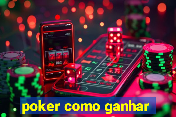 poker como ganhar