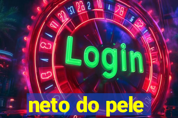 neto do pele