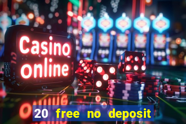 20 free no deposit casino uk