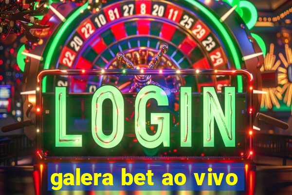 galera bet ao vivo