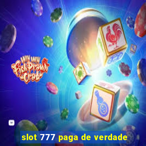 slot 777 paga de verdade