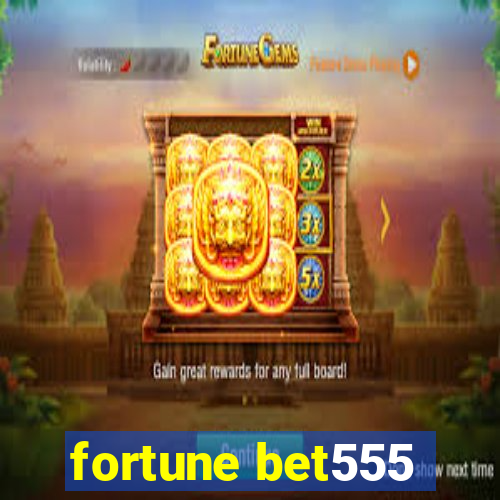 fortune bet555