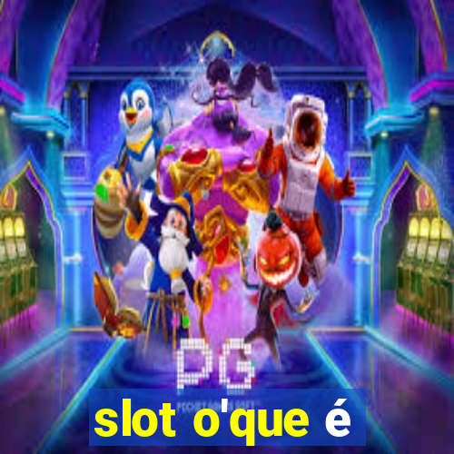 slot o'que é