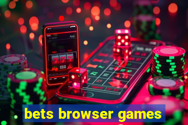 bets browser games