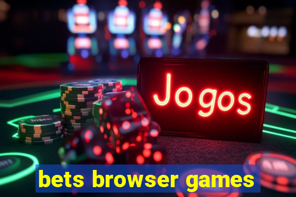 bets browser games