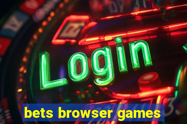 bets browser games