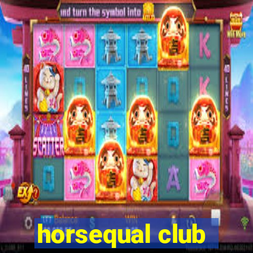 horsequal club